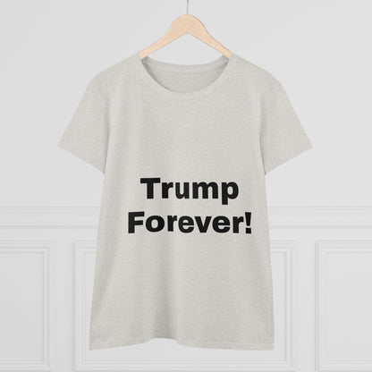 Trump Forever ! Women's Midweight Cotton Tee