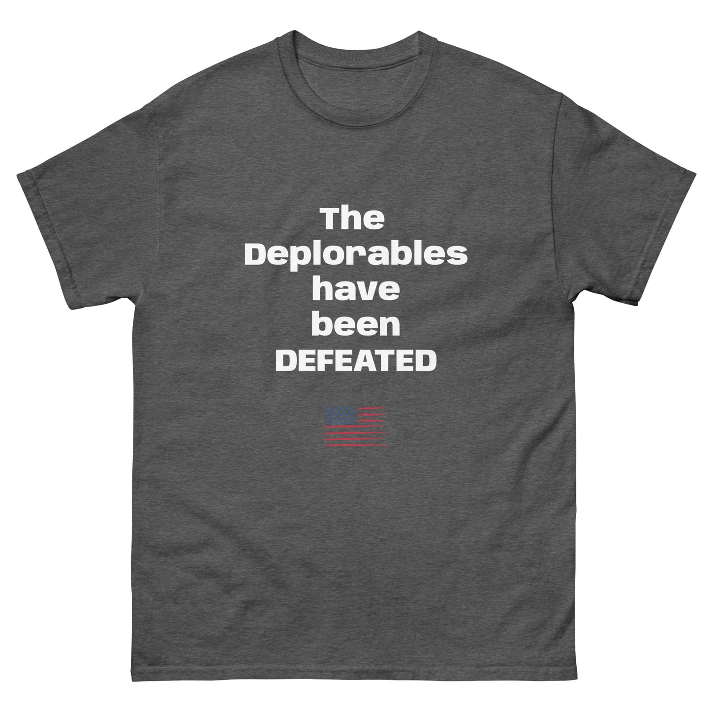 The Deplorables have been Defeated Men's classic tee