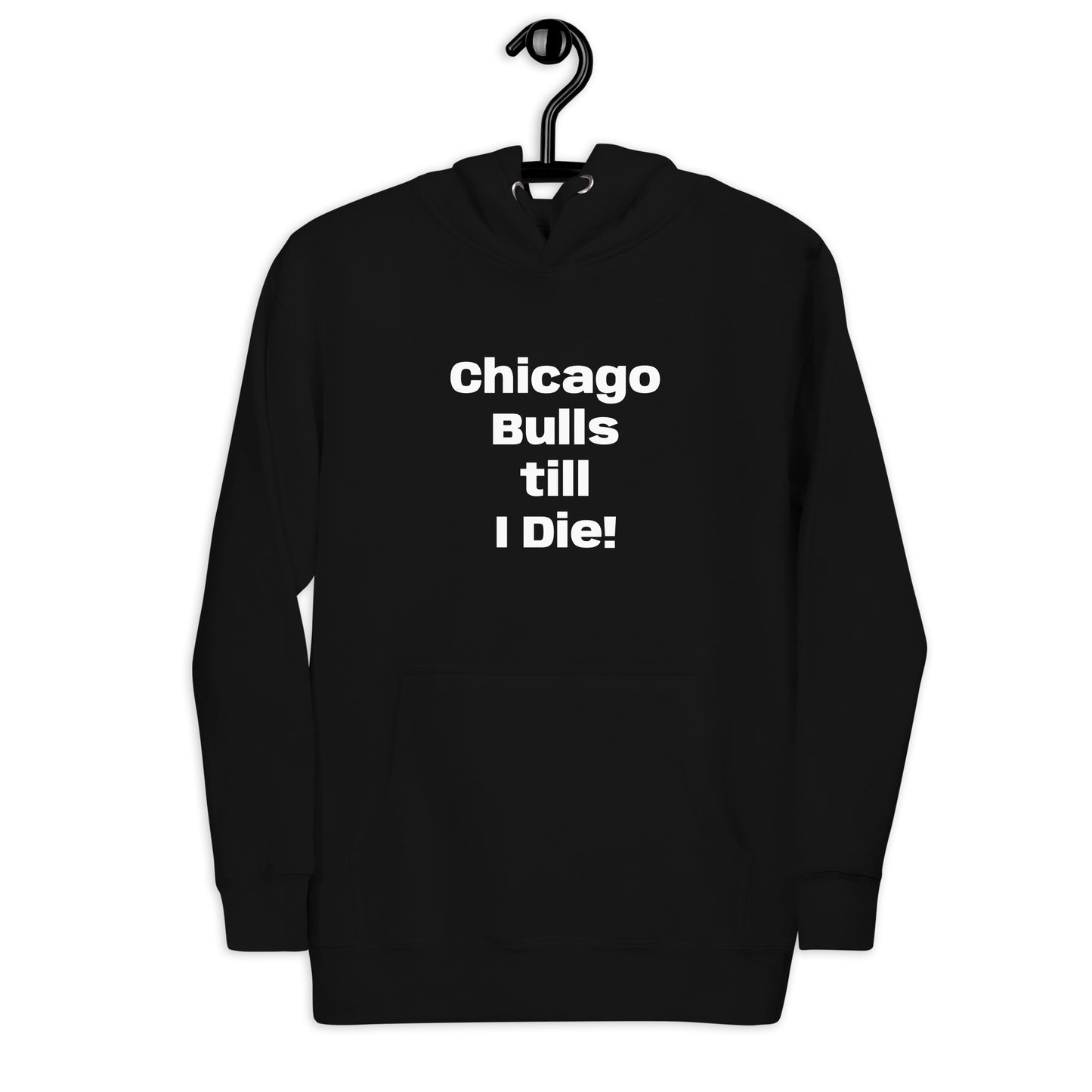 Chicago Bulls till I Die Unisex Hoodie