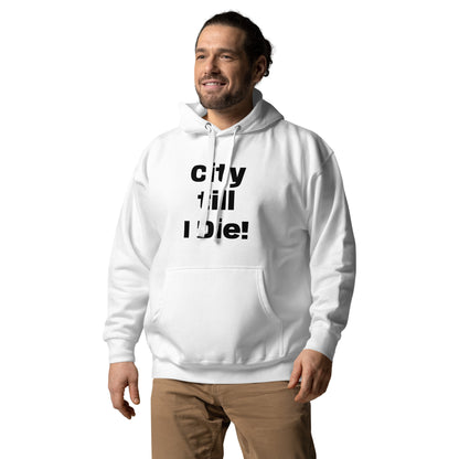 City till I Die Unisex Hoodie