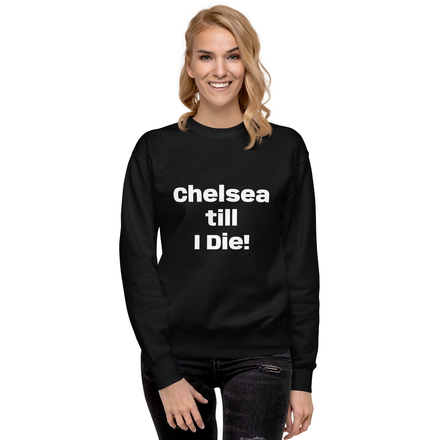 Chelsea till I Die Unisex Premium Sweatshirt